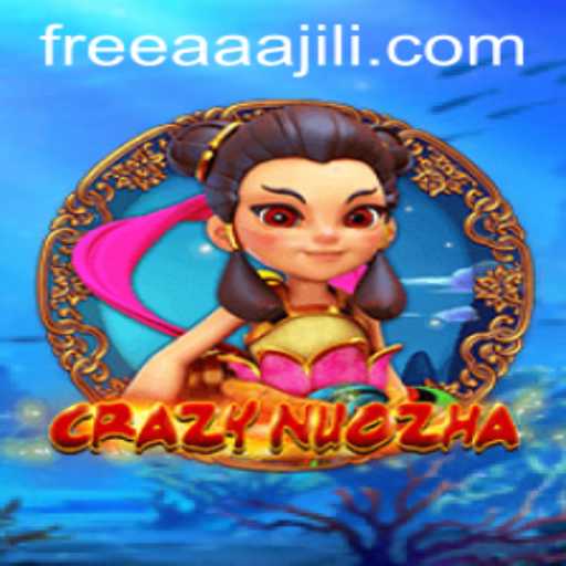 Exploring the Exciting World of CrazyNuoZha and the Influence of AAAJILI